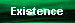 Existence
